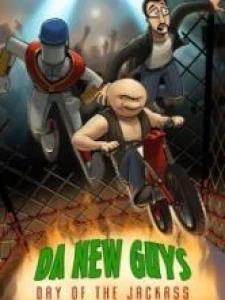 Da New Guys: Day of the Jackass