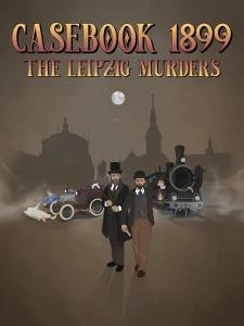 Casebook 1899 - The Leipzig Murders