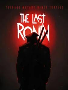 Teenage Mutant Ninja Turtles: The Last Ronin