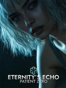 Eternity's Echo: Patient Zero