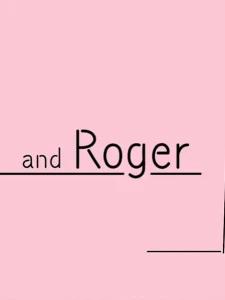 and Roger