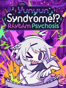 Yunyun Syndrome!? Rhythm Psychosis