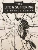The Life and Suffering of Prince Jerian