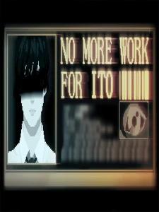 NO MORE WORK FOR ITO