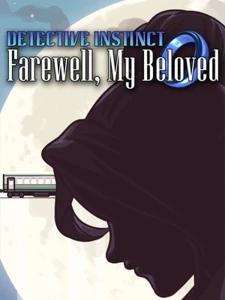 Detective Instinct: Farewell, My Beloved