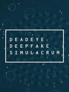 Deadeye Deepfake Simulacrum
