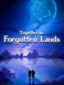 Together in Forgotten Lands: Chapter One