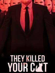 They Killed Your Cat