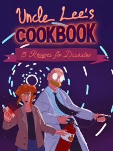 Uncle Lee’s Cookbook: Five Recipes for Disaster