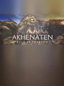 Akhenaten: Rule as Pharaoh