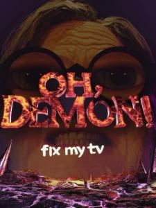 OH DEMON! Fix my TV
