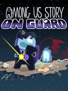 Among Us Story: On Guard