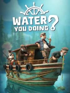 Water You Doing?