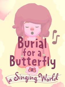 Burial for a Butterfly - a Singing World
