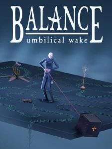 Balance: Umbilical Wake