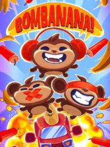BOMBANANA!