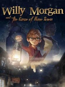 Willy Morgan and the Curse of Bone Town Willy Morgan and the Curse of Bone Town