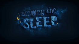 Among the Sleep Among the Sleep